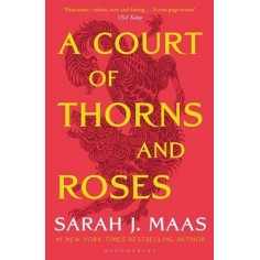 A COURT OF THORNS AND ROSES - ENTER THE EPIC FANTASY WORLDS OF SARAH J MAAS WITH THE BREATH-TAKING F