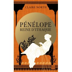 LE CHANT DES DEESSES, T1 : PENELOPE, REINE D'ITHAQUE