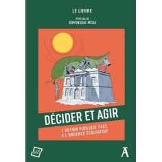 DECIDER ET AGIR - L'ACTION PUBLIQUE FACE A L'URGENCE ECOLOGI DECIDER ET AGIR - L'ACTION PUBLIQUE FACE A L'URGENCE ECOLOGI