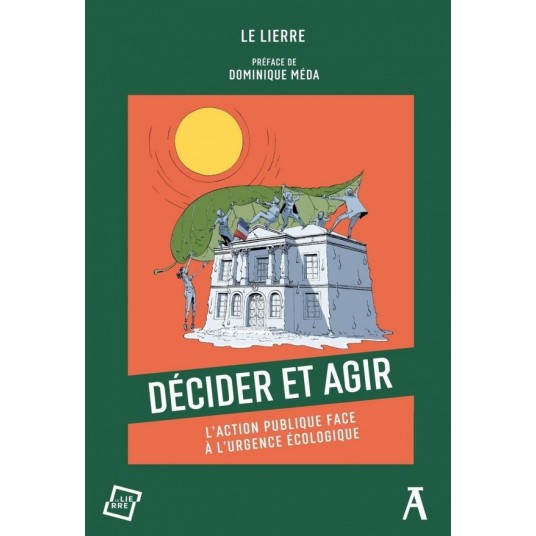 DECIDER ET AGIR - L'ACTION PUBLIQUE FACE A L'URGENCE ECOLOGI