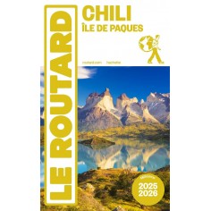 GUIDE DU ROUTARD CHILI ET ILE DE PAQUES 2025/26 GUIDE DU ROUTARD CHILI ET ILE DE PAQUES 2025/26