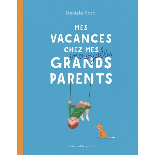 MES VACANCES CHEZ MES INCROYABLES GRANDS-PARENTS