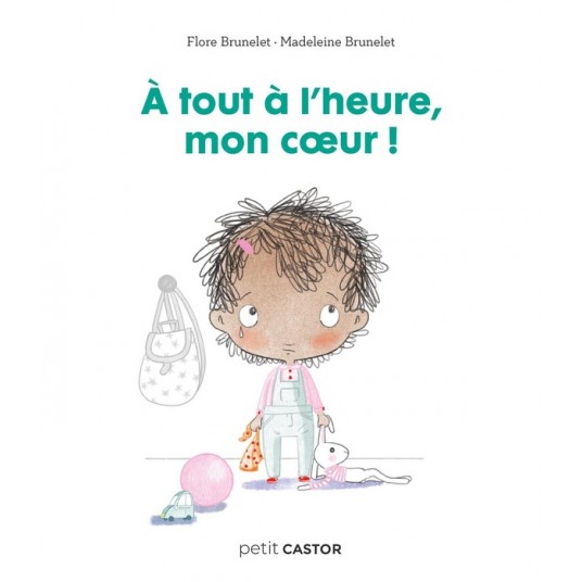 LES ANNEES CRECHE - A TOUT A L'HEURE MON COEUR !