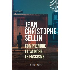 COMPRENDRE ET VAINCRE LE FASCISME