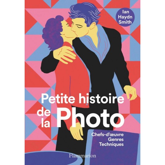 PETITE HISTOIRE DE LA PHOTO - CHEFS-D'OEUVRE, GENRES, TECHNIQUES