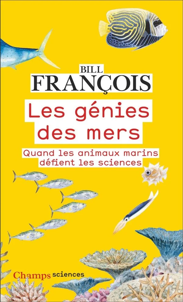 LES GENIES DES MERS - QUAND LES ANIMAUX MARINS DEFIENT LES SCIENCES