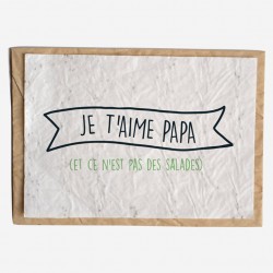 CARTE À PLANTER - JE T'AIME PAPA (ET CE N'EST PAS DES SALADES)