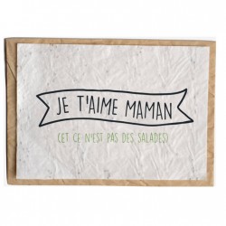 CARTE À PLANTER - JE T'AIME MAMAN (ET CE N'EST PAS DES SALADES)