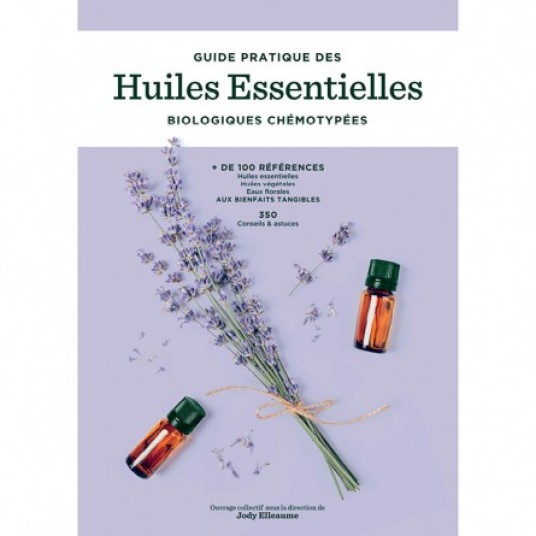 Guide pratique des huiles essentielles